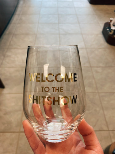 “Welcome To The Shitshow” Wine Glass