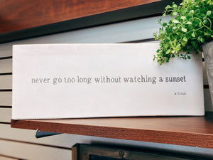 Quote painting— never go too long without watching a sunset.